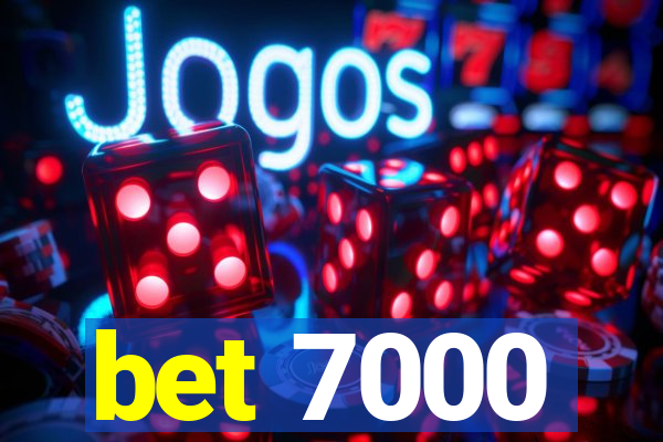 bet 7000